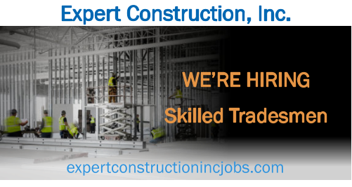 expertconstructionincjobs.com Expert Construction, Inc. WE’RE HIRING  Skilled Tradesmen