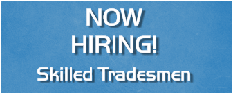 NOW HIRING!  Skilled Tradesmen