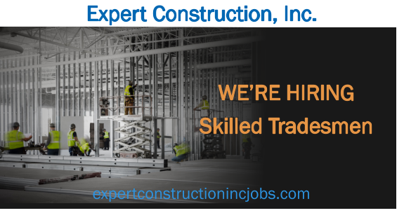 WE’RE HIRING  Skilled Tradesmen Expert Construction, Inc. expertconstructionincjobs.com